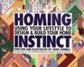 Homing Instinct Using Your Lifestyle to Design and Build Your Home