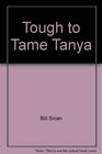 Tough to Tame Tanya