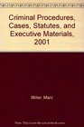 Criminal Procedures Cases Statutes and Executive Materials 2001