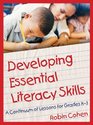 Developing Essential Literacy Skills A Continuum of Lessons for Grades K3