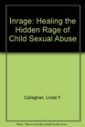 Inrage Healing the Hidden Rage of Child Sexual Abuse