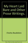 My Heart Laid Bare and Other Prose Writings