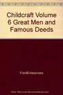 Childcraft Volume 6 Great Men  Famous Deeds