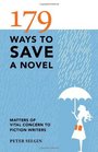 179 Ways to Save a Novel Matters of Vital Concern to Fiction Writers
