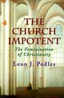 The Church Impotent The Feminization of Christianity