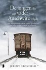 De jongen die zijn vader naar Auschwitz volgde Het waargebeurde verhaal van het gevecht van een vader en een zoon om te overleven