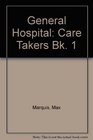 General Hospital Care Takers Bk 1