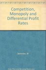 Competition Monopoly and Differential Profit Rates On the Relevance of the Classical and Marxian Theories of Production Prices for Modern Industri