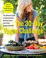The 30Day Vegan Challenge The Ultimate Guide to Eating Cleaner Getting Leaner and Living Compassionately