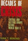 Decades of Crisis Central and Eastern Europe before World War II