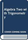 Algebra Two with Trigonometry