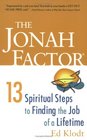 The Jonah Factor 13 Spiritual Steps to Finding the Job of a Lifetime
