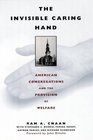 The Invisible Caring Hand American Congregations and the Provision of Welfare