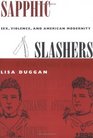 Sapphic Slashers Sex Violence and American Modernity