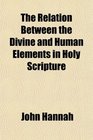 The Relation Between the Divine and Human Elements in Holy Scripture