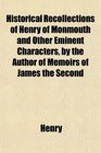Historical Recollections of Henry of Monmouth and Other Eminent Characters by the Author of Memoirs of James the Second