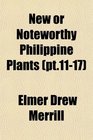New or Noteworthy Philippine Plants
