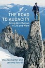 The Road to Audacity  Being Adventurous In Life and Work