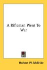 A Rifleman Went To War