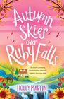 Autumn Skies over Ruby Falls An utterly gorgeous heartwarming romantic comedy to escape with