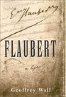 Flaubert A Life