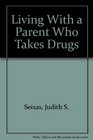 Living With a Parent Who Takes Drugs