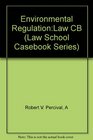 Environmental Regulation Law Science and Policy