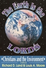 The Earth Is the Lord's Christians and the Environment