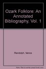 Ozark Folklore An Annotated Bibliography Vol 1