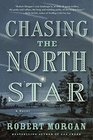 Chasing the North Star A Novel