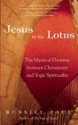 Jesus in the Lotus The Mystical Doorway Between Christianity and Yogic Spirituality