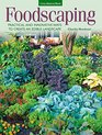 Foodscaping Practical and Innovative Ways to Create an Edible Landscape
