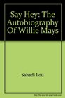 Say Hey The Autobiography of Willie Mays
