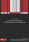 History of Communism in Europe Communism Nationalism and State Building in PostWar Europe v 3  2012