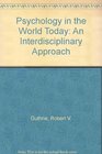 Psychology in the World Today An Interdisciplinary Approach