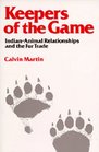 Keepers of the Game IndianAnimal Relationships and the Fur Trade