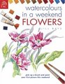 Watercolors in a Weekend Flowers  Pick Up a Brush and Paint Your First Picture This Weekend