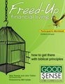 FreedUp Financial Living Participant's Workbook How to Get There Using Biblical Principles