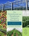 The Greenhouse and Hoophouse Grower's Handbook Organic Vegetable Production Using Protected Culture