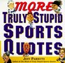More Truly Stupid Sports Quotes