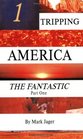 Tripping America  The Fantastic Part One