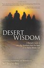 Desert Wisdom A Nomad's Guide to Life's Big Questions from the Heart of the Native Middle East