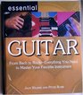 Essential Guitar From Bach to Rock Everything You Need to Master Your Favorite Instrument