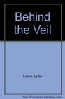 Behind the Veil