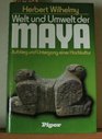Welt und Umwelt der Maya Aufstieg und Untergang einer Hochkultur