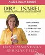 Los 7 pasos para ser ms feliz Cmo liberarte del estrs las preocupaciones y las angustias del pasado