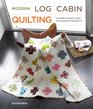 Modern Log Cabin Quilting 25 Simple Quilt and Patchwork Projects for Sewers