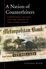 A Nation of Counterfeiters Capitalists Con Men and the Making of the United States