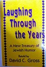 Laughing Through the Years A New Treasury of Jewish Humor