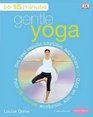 15minute Gentle Yoga Get Real Results Anytime Anywhere Four 15minute Workouts
